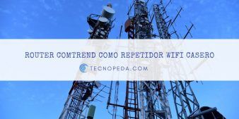 Router Comtrend como repetidor wifi casero