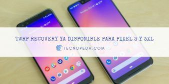 TWRP recovery disponible para Pixel 3 y Pixel 3 XL