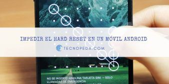 Impedir el hard reset en un móvil Android Robado