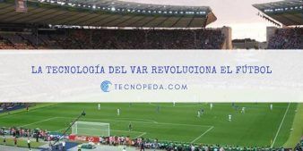 La tecnología del VAR está revolucionando el fútbol