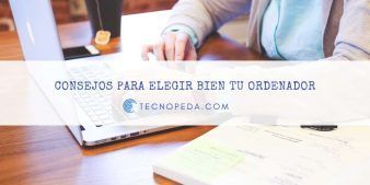 Consejos para elegir bien tu nuevo ordenador