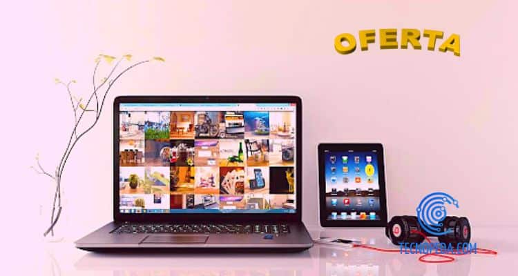Ordenador Portátil, tablet y auriculares son las mejores ofertas tecnológicas